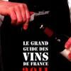 Le Grand Guide Des Vins De France 2011, Bettane &#38; Desseauve